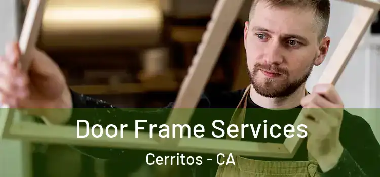 Door Frame Services Cerritos - CA