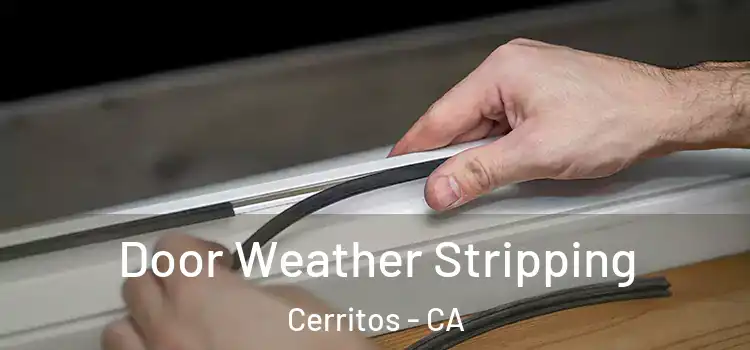 Door Weather Stripping Cerritos - CA