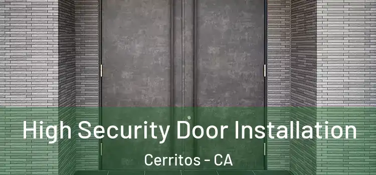 High Security Door Installation Cerritos - CA