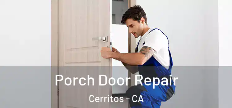  Porch Door Repair Cerritos - CA